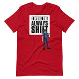 I WORK THE ALWAYS SHIFT (SHIRT)
