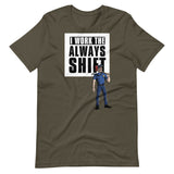 I WORK THE ALWAYS SHIFT (SHIRT)