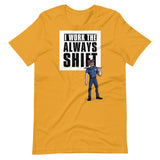 I WORK THE ALWAYS SHIFT (SHIRT)